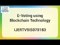 E-Voting using Blockchain Technology