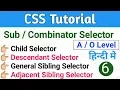 Sub Selector in CSS Combinator Selector Descendent Child Adjacent Sibling General Sibling
