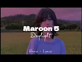 Download Lagu And when the daylight comes I'll have to go || Maroon 5 - Daylight [ Remix ♡ Lyrics ]