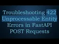 Troubleshooting 422 Unprocessable Entity Errors in FastAPI POST Requests