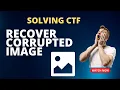 Recovering corrupted image file CTF Solution