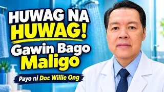 Huwag na Huwag Mo Itong Gawin Bago Ka Maligo. - By Doc Willie Ong