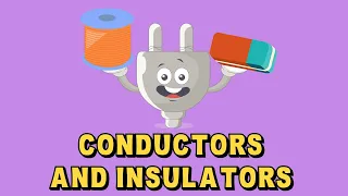 Conductors And Insulators - Examples Definition Properties for Kids