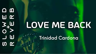 Download Trinidad Cardona - Love Me Back ( (s l o w e d  +  r e v e r b) ) \ MP3