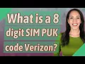 What is a 8 digit SIM PUK code Verizon