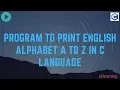 Program to Print English Alphabet A to Z in C language