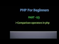 Part-13 Comparison operators in php