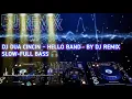Download Lagu DJ DUA CINCIN ~ HELLO BAND • by DJ Remix SLOW-FULL BASS 🎧