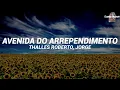 Thalles Roberto, Jorge - Avenida do Arrependimento (Letra/Cifra)