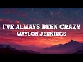 Waylon Jennings - I've Always Been Crazy (Lyrics)