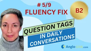 ENGLISH FLUENCY FIX | Question tags in daily conversations (+ Intonation) | B2 English course #5/9
