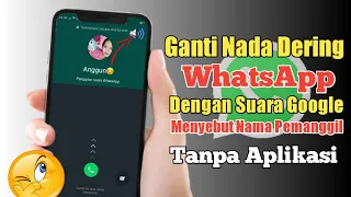 Download Cara Mengganti Nada Dering Panggilan WhatsApp Dengan Suara Google Menyebut Nama MP3