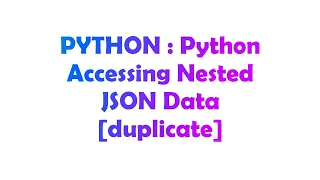 PYTHON Python Accessing Nested JSON Data