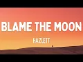 Hazlett - Blame The Moon (Lyrics)