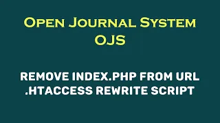 040 OJS remove index php from url and htaccess rewrite scripting