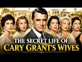 Cary Grant - The Dramatic Story of His 5 Wives
