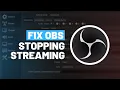 How To Fix OBS Stopping Streaming Problem 2024