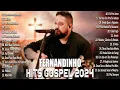 Download Lagu Caminho No Deserto, Todas As Coisas ,.FERNANDINHO || Canções Gospel que Elevam a Fé em Deus #gospel