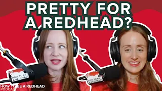 Pretty for a Redhead Reddit Stories on Stereotypes Confidence How to be a Redhead Podcast