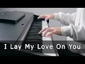 Download Lagu Westlife - I Lay My Love On You (Piano Cover by Riyandi Kusuma)
