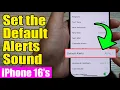iPhone Pro Max How to Set the Default Alerts Sound iOS 18 Guide