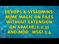 DevOps SysAdmins Mime Magic on files without extension on 2 31 and mod - wsgi 3 4