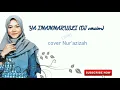 Download Lagu Ya Imammarusli ~ DJ [cover by Nur'azizah]