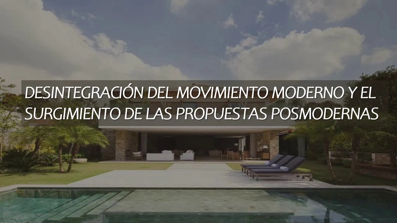 Desintegración del movimiento moderno y el surgimiento de las propuestas posmodernas
