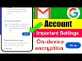 On device encryption in Gmail account on-device encryption Gmail Email encryption