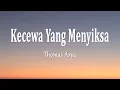 Download Lagu Thomas Arya - Kecewa Yang Menyiksa (Lirik Lagu)