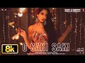 Download Lagu O SAKI SAKI 8K Full Song | Batla House | Nora Fatehi,Tanishk,Neha K,Tulsi K, B Praak,Vishal-Shekhar