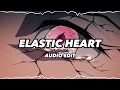 Download Lagu elastic heart - edit audio