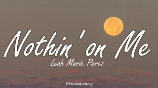 leah marie perez nothin on me lyrics 
