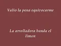 La Arrolla Banda el limon: Valio la pena equivocarme con letra
