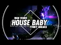HOUSE BABY ( WAN VENOX ) FVNKY BREAKS