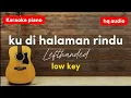 Download Lagu Ku di halaman rindu - lefthanded ( Karaoke piano | low key )