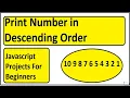 Print number in descending order JavaScript For loop while loop