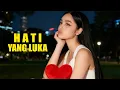 Lagu HATI YANG LUKA || Cover Mix