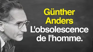 GÜNTHER ANDERS : L'obsolescence de l'homme