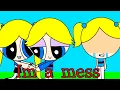 Download Lagu Im a mess||PPG{Bubble,Boomer,Brat}||Inspired:Ninisandwich