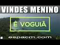 Download Lagu Ê voguiã | VINDES MENINO | Espaço Cultural Mendes