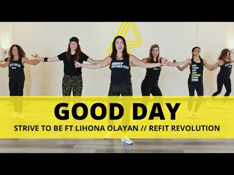 Download MP3 “Good Day” || Strive to Be ft Liahona Olayan || Dance Fitness Choreography || REFIT® Revolution