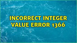 Incorrect integer value ERROR 1366