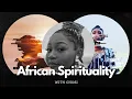 Lagu African Spirituality : My Story - Chosi // Part 2