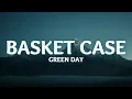 Download Lagu Basket Case (Green Day) Lyrics