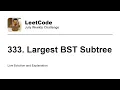 333 Largest BST Subtree - Week Leetcode July Challenge