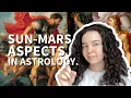 Everything You Need to Know About Sun-Mars Aspects in Astrology