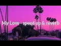 Lagu Still - My Love (Speed up \u0026 Reverb)