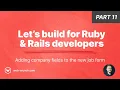 Let s Build for Ruby and Rails Developers - Part 11