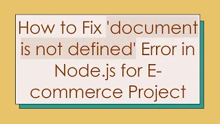 How to Fix document is not defined Error in Node js for E-commerce Project